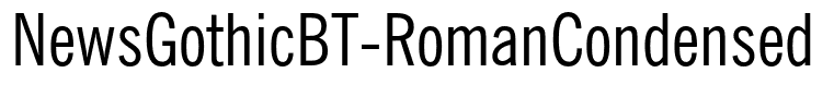 NewsGothicBT-RomanCondensed