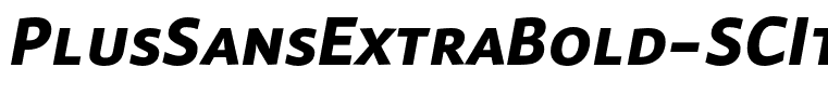 PlusSansExtraBold-SCItalic