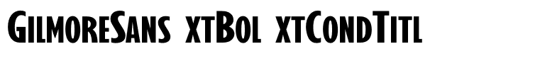 GilmoreSansExtBolExtCondTitl