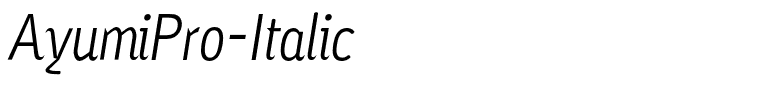 AyumiPro-Italic