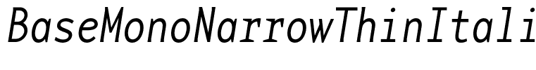 BaseMonoNarrowThinItalic