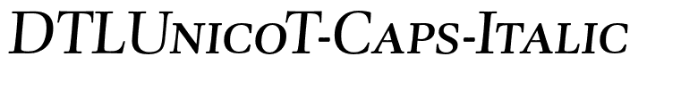 DTLUnicoT-Caps-Italic