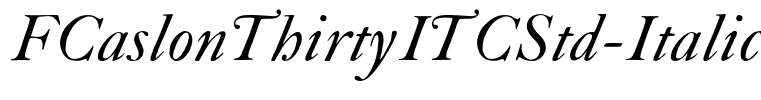 FCaslonThirtyITCStd-Italic