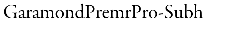 GaramondPremrPro-Subh