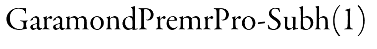 GaramondPremrPro-Subh(1)