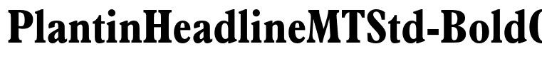 PlantinHeadlineMTStd-BoldCn