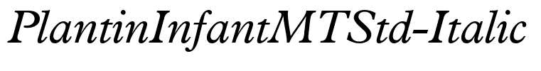 PlantinInfantMTStd-Italic