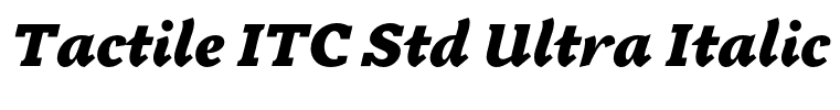 Tactile ITC Std Ultra Italic