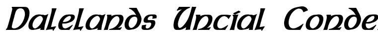 Dalelands Uncial Condensed Bold Italic
