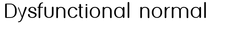 Dysfunctional normal