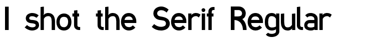 I shot the Serif Regular