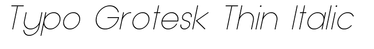 Typo Grotesk Thin Italic