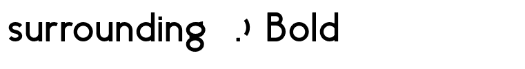 surrounding  .) Bold