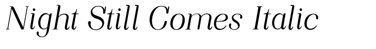 Night Still Comes Italic