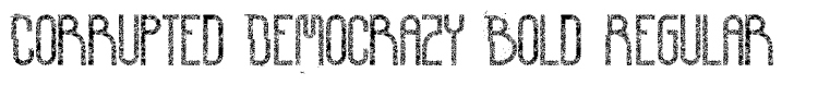 Corrupted Democrazy Bold Regular