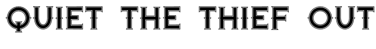 Quiet the Thief OutlinedWide
