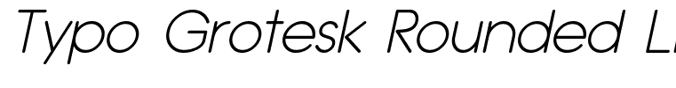 Typo Grotesk Rounded Light Italic