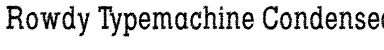 Rowdy Typemachine Condensed Regular