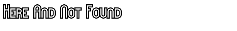 Here And Not Found
