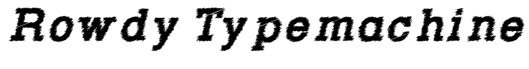 Rowdy Typemachine 4 - Bold Italic