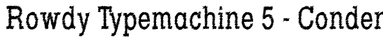 Rowdy Typemachine 5 - Condensed Regular