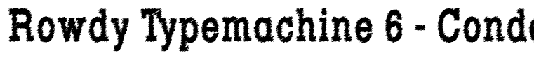Rowdy Typemachine 6 - Condensed Bold