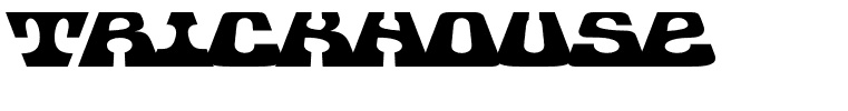 Trickhouse
