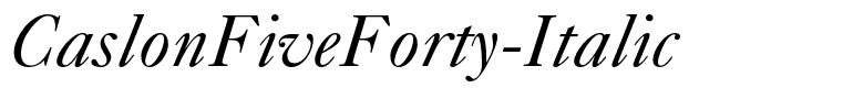 CaslonFiveForty-Italic