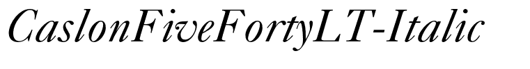 CaslonFiveFortyLT-Italic