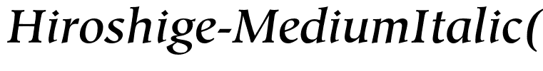 Hiroshige-MediumItalic(1)