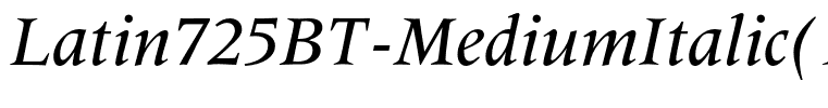 Latin725BT-MediumItalic(1)