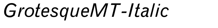 GrotesqueMT-Italic