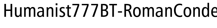 Humanist777BT-RomanCondensedB(1)