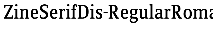 ZineSerifDis-RegularRomanTf