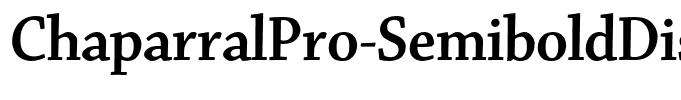 ChaparralPro-SemiboldDisp