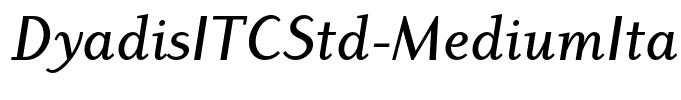 DyadisITCStd-MediumItalic
