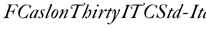 FCaslonThirtyITCStd-Italic
