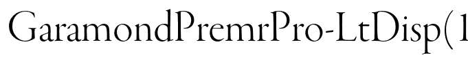 GaramondPremrPro-LtDisp(1)