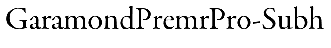 GaramondPremrPro-Subh
