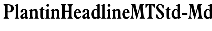 PlantinHeadlineMTStd-MdCn