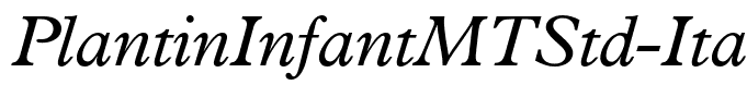 PlantinInfantMTStd-Italic