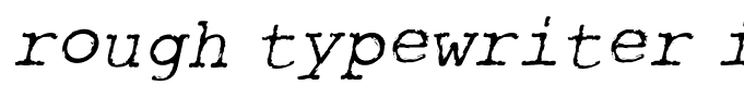 rough typewriter italic