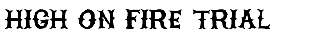 HIGH ON FIRE TRIAL