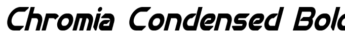 Chromia Condensed Bold Italic