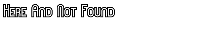 Here And Not Found