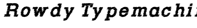 Rowdy Typemachine 4 - Bold Italic