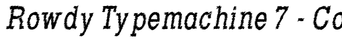 Rowdy Typemachine 7 - Condensed Italic