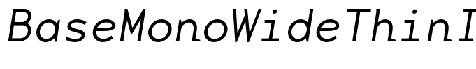 BaseMonoWideThinItalic