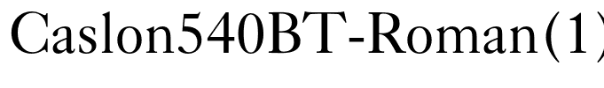 Caslon540BT-Roman(1)