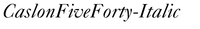 CaslonFiveForty-Italic